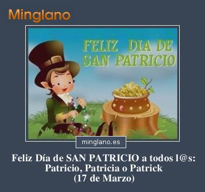 Feliz Día de SAN PATRICIO a todos l@s: Patricio, Patricia o Patrick... ¡Muchas Felicidades y Buena SUERTE! (17 de Marzo)