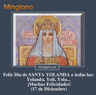 Feliz Día de SANTA YOLANDA a todas las: Yolanda, Yoli, Yola... ¡Muchas Felicidades! (17 de Diciembre)