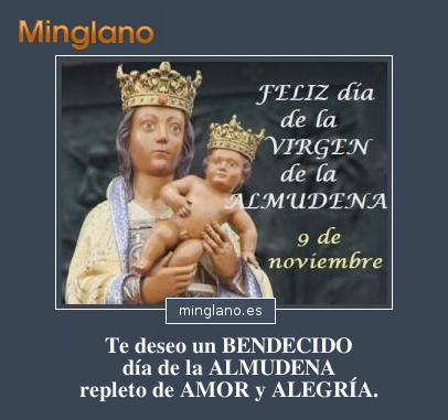 FELIZ día de la VIRGEN de la ALMUDENA (9 de noviembre) Te deseo un BENDECIDO día de la ALMUDENA repleto de AMOR y ALEGRÍA.